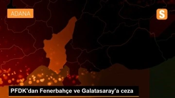 PFDK'dan Fenerbahçe ve Galatasaray'a ceza