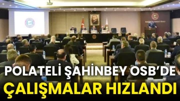 Polateli Şahinbey OSB’de çalışmalar hızlandı