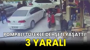 Pompalı t&uuml;fekle dehşeti yaşattı! 3 yaralı