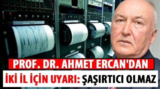  Prof. Dr. Ahmet Ercan'dan iki il için uyarı: Şaşırtıcı olmaz