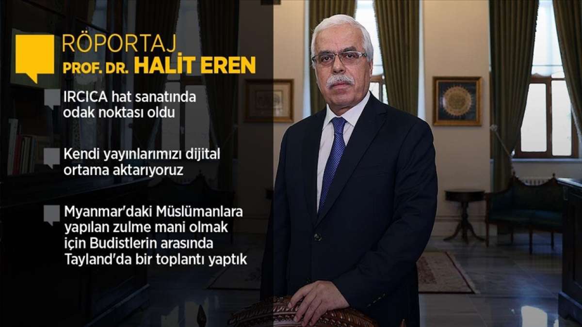Prof. Dr. Halit Eren: Faaliyetlerimiz İslam kültürü ve medeniyetinin ortaya çıkarılması mahiyetinde