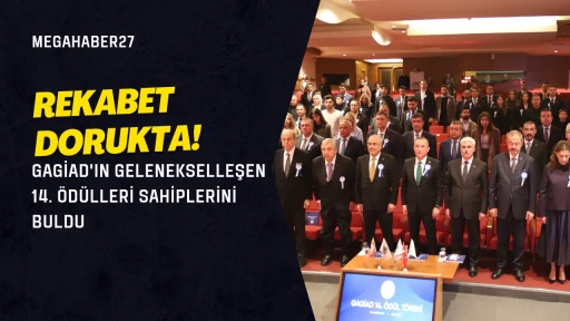 Rekabet Dorukta! GAGİAD'ın Gelenekselleşen 14. Ödülleri Sahiplerini Buldu