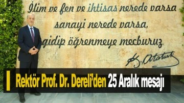 Rektör Prof. Dr. Dereli’den 25 Aralık mesajı