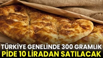 Türkiye genelinde 300 gramlık pide 10 liradan satılacak