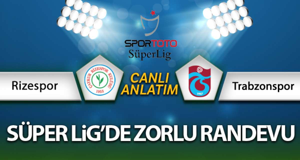 Rizespor - Trabzonspor maçı canlı anlatım