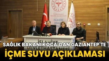 Sağlık Bakanı Koca’dan Gaziantep'te içme suyu açıklaması