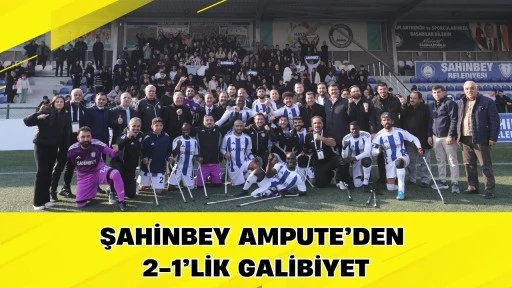 Şahinbey Ampute&rsquo;den 2-1&rsquo;lik galibiyet