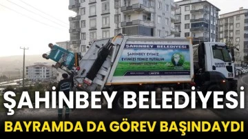 Şahinbey Belediyesi bayramda da görev başındaydı