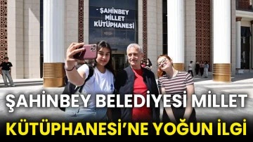 Şahinbey Belediyesi Millet Kütüphanesi’ne yoğun ilgi