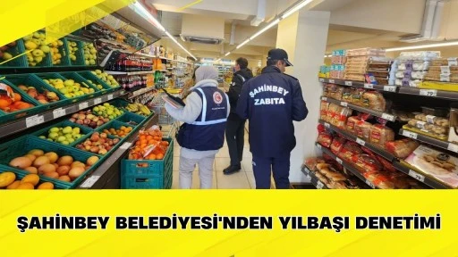 Şahinbey Belediyesi'nden yılbaşı denetimi