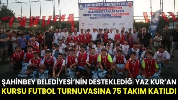 Şahinbey Belediyesi’nin Desteklediği Yaz Kur’an Kursu Futbol Turnuvasına 75 Takım Katıldı