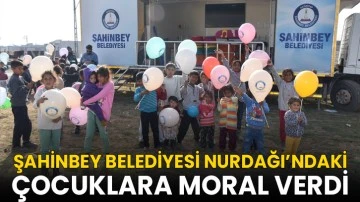 Şahinbey Belediyesi Nurdağı’ndaki Çocuklara Moral Verdi