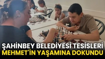 Şahinbey Belediyesi Tesisleri Mehmet'in Yaşamına Dokundu