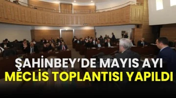 Şahinbey'de Mayıs ayı meclis toplantısı yapıldı 