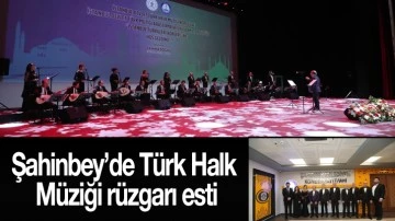 Şahinbey’de Türk Halk Müziği rüzgarı esti
