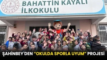 Şahinbey'den “Okulda Sporla Uyum” projesi