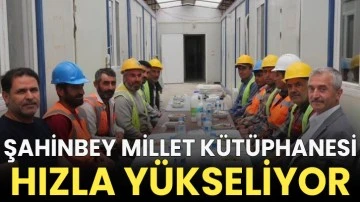 Şahinbey millet kütüphanesi hızla yükseliyor