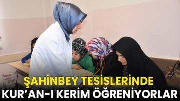 Şahinbey tesislerinde Kur&rsquo;an-ı Kerim &ouml;ğreniyorlar