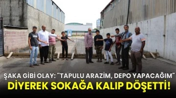 Şaka gibi olay: &quot;Tapulu arazim, depo yapacağım&quot; diyerek sokağa kalıp döşetti