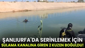 Şanlıurfa'da serinlemek için sulama kanalına giren 2 kuzen boğuldu!