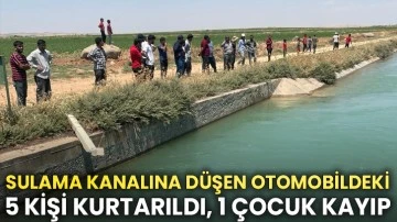 Şanlıurfa’da sulama kanalına düşen otomobildeki 5 kişi kurtarıldı, 1 çocuk kayıp