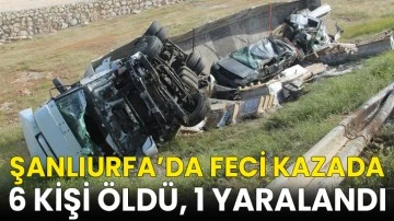 Şanlıurfa’da feci kaza: 6 ölü, 1 yaralı