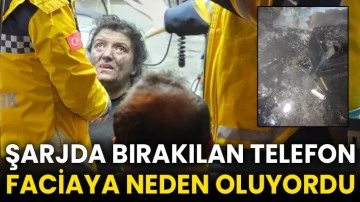 Şarjda bırakılan telefon faciaya neden oluyordu