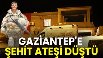 Şehit Ateşi Gaziantep'e Düştü