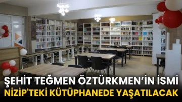 Şehit Teğmen Öztürkmen’in ismi Nizip'teki kütüphanede yaşatılacak