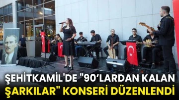 Şehitkamil'de "90’lardan kalan şarkılar" konseri düzenlendi