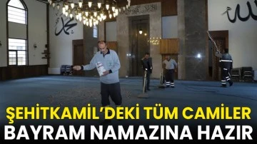 Şehitkamil&rsquo;deki t&uuml;m camiler bayram namazına hazır