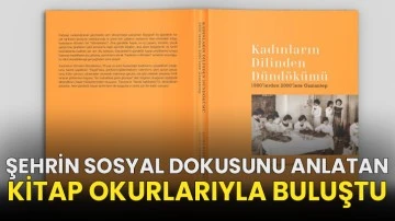 Şehrin sosyal dokusunu anlatan kitap okurlarıyla buluştu