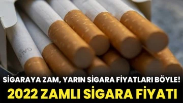 Sigaraya zam, yarın sigara fiyatları böyle! 2022 zamlı sigara fiyatı