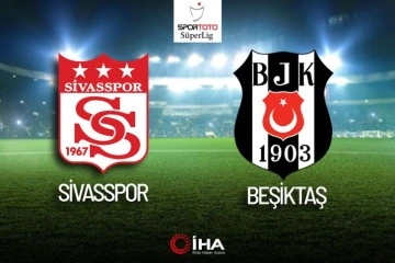Sivasspor - Beşiktaş Maçı Canlı Anlatım!