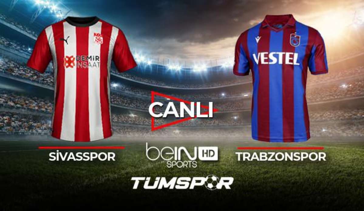 Sivasspor Trabzonspor maçı canlı izle! BeIN Sports Sivas TS maçı canlı skor takip