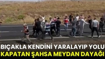 Siverek’te bıçakla kendini yaralayıp yolu kapatan şahsa meydan dayağı