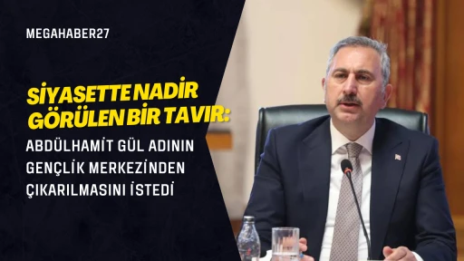 Siyasette Nadir Görülen Bir Tavır: Abdülhamit Gül Adının Gençlik Merkezinden Çıkarılmasını İstedi