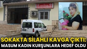 Sokakta Silahlı Kavga Çıktı: Masum Kadın Kurşunlara Hedef Oldu