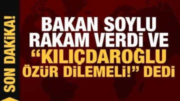 Son Dakika: Bakan Soylu rakam verdi ve "Kılıçdaroğlu özür dilemeli" dedi!