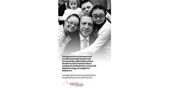 Son dakika: Başkan Erdoğan'dan Down Sendromu Farkındalık Günü mesajı
