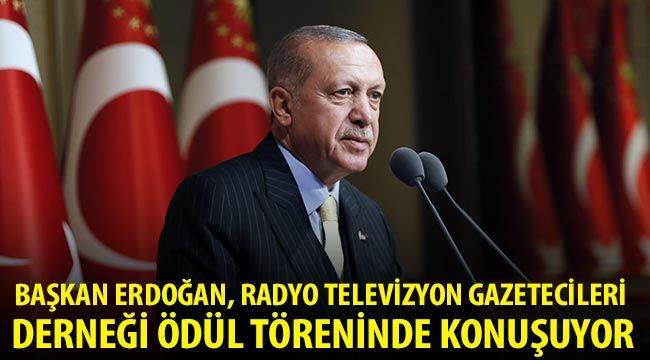 Başkan Erdoğan, Radyo Televizyon Gazetecileri Derneği ödül töreninde konuşuyor