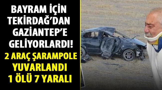 Son Dakika:Bayram için Tekirdağ’dan Gaziantep’e geliyorlardı! 2 Araç Şarampole yuvarlandı 1 Ölü 7 yaralı