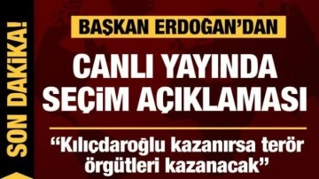 Son dakika: Cumhurbaşkanı Erdoğan: Kılıçdaroğlu kazanırsa terör örgütleri kazanacak