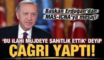 Son dakika: Erdoğan'dan MAS-ICNA'ya mesaj! &quot;Bu ilahi müjdeye şahitlik ettik...&quot;