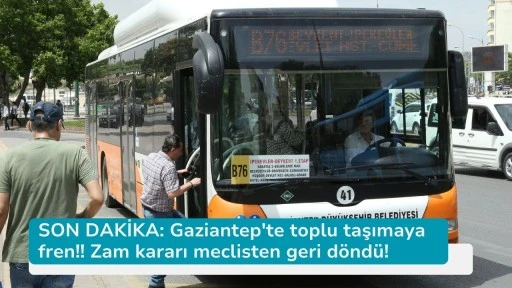 SON DAKİKA: Gaziantep'te toplu taşımaya fren!! Zam kararı meclisten geri döndü!