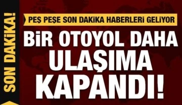Son Dakika Haberi: Gaziantep'ten sonra Bolu - Ankara karayolu da ulaşıma kapandı!