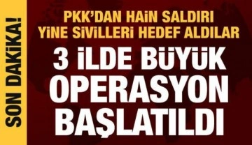 Son dakika haberi: PKK'dan hain saldırı! 3 ilde büyük operasyon başlatıldı