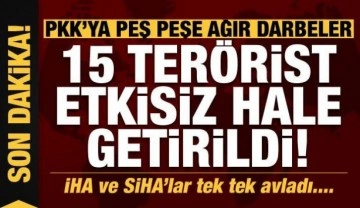 Son dakika haberi: PKK'ya peş peşe ağır darbeler! 15 terörist etkisi hale getirildi