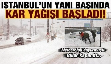 Son dakika: Meteoroloji duyurmuştu! İstanbul'un yanı başında kar yağışı başladı