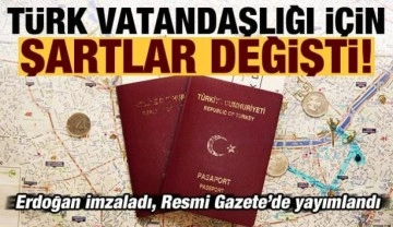 Son dakika: Türk vatandaşlığına kabul şartları değişikti! Erdoğan imzaladı